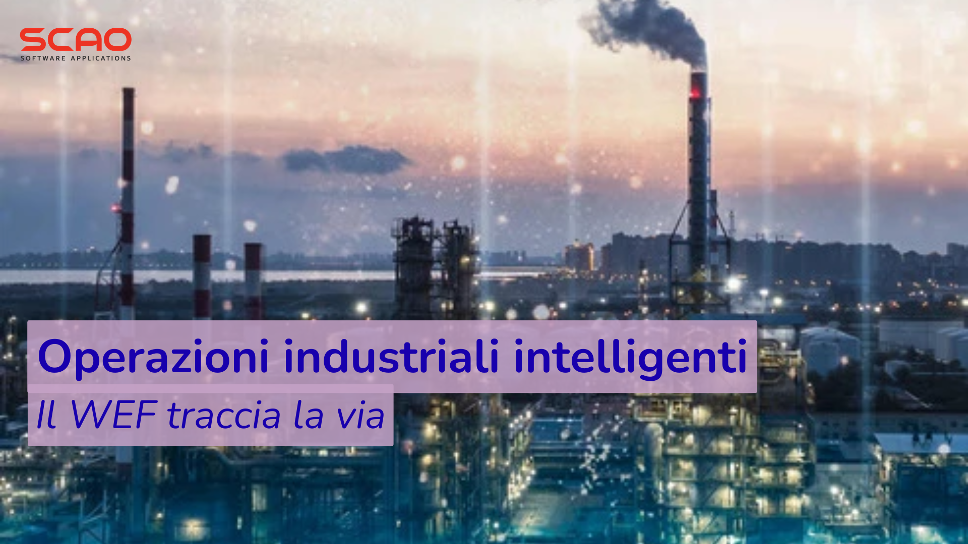Operazioni industriali intelligenti: cosa dice il WEF e cosa significa per la tua fabbrica